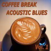 Coffee Break: Acoustic Blues, Vol. 1