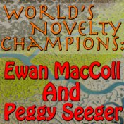 World's Novelty Champions: Ewan MacColl And Peggy Seeger