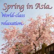 World-Class Relaxation: Spring in Asia