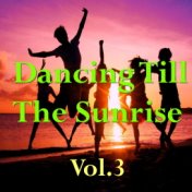 Dancing Till The Sunrise, Vol. 3
