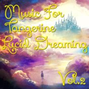 Music For Tangerine Lucid Dreaming, Vol.2