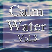 Calm Water, Vol.3