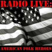 Radio Live: American Folk Heroes