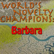 World's Novelty Champions: Barbara