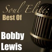 Soul Elite: Best Of Bobby Lewis