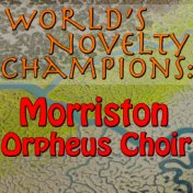 World's Novelty Champions: Morriston Orpheus Choir