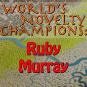World's Novelty Champions: Ruby Murray