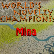 World's Novelty Champions: Mina
