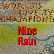 World's Novelty Champions: Nine Rain
