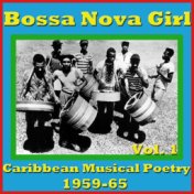 Bossa Nova Girl: Caribbean Musical Poetry 1955-69, Vol. 1