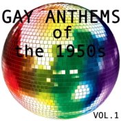 Gay Anthems of the 1950s, Vol. 1