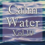 Calm Water, Vol.10