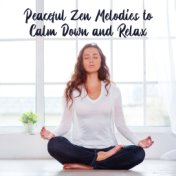 Peaceful Zen Melodies to Calm Down and Relax