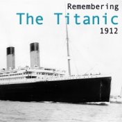 Remembering The Titanic 1912