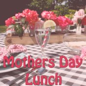 Mothers Day Lunch