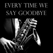 Every Time We Say Goodbye