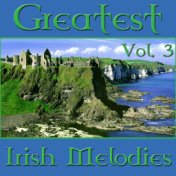 Greatest Irish Melodies Vol. 3