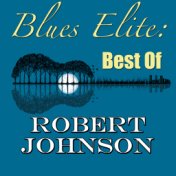 Blues Elite: Best Of Robert Johnson