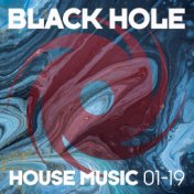 Black Hole House Music 01-19