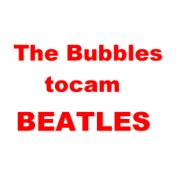 The Bubbles Tocam Beatles