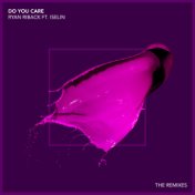 Do You Care (feat. Iselin) (Remixes)