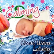 Calming Ocean Waves Lullabies – Soothing Sea Sounds for Goodnight, Bed Time Songs to Help Your Baby Sleep, Toddlers Music Therap...