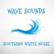 Wave Sounds - Soothing White Noise