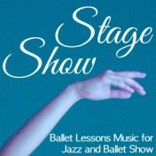 Stage Show - Ballet Lessons Music for Jazz and Ballet Show