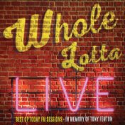 Whole Lotta Live. Best of Today FM Sessions.