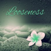 Looseness – Relax, Restart, Home, Calm Melody, Wonderful, Excellent, Positiv Energy