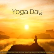 Yoga Day – Amazing Soothing Music for Your Yoga Practice on International Yoga Day