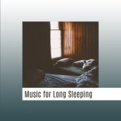 Music for Long Sleeping – Dreaming Sounds, Songs to Rest, Music to Calm Down, Inner Harmony