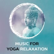 Music for Yoga Relaxation – Mind & Body Training, Peaceful Waves to Relax, Meditation & Relaxation