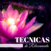 Tecnicas de Relaxamento - Música New Age Super Relaxante para Exercicios Poder da Mente