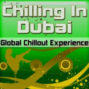 Chilling in Dubai: Global Chillout Experience (Chill Lounge Edition)