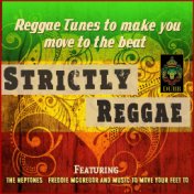 Strictly Reggae - Reggae Tunes To Make You Move to the Beat