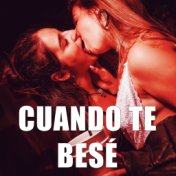 Cuando te besé