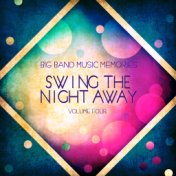 Big Band Music Memories: Swing the Night Away, Vol.4