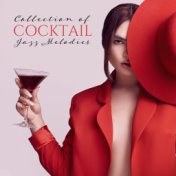 Collection of Cocktail Jazz Melodies: Instrumental Jazz Perfect for Parties Any Time of Year, Relax, Have Fun, Easy Listening Ja...