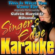 This Is What You Came For (Originally Performed by Calvin Harris & Rihanna) [Karaoke Version]