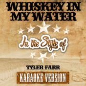 Whiskey in My Water (In the Style of Tyler Farr) [Karaoke Version] - Single