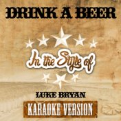 Drink a Beer (In the Style of Luke Bryan) [Karaoke Version] - Single