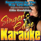 Something in the Way You Move (Originally Performed by Ellie Goulding) [Karaoke Version]