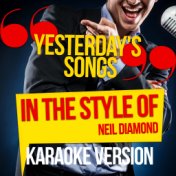 Yesterday's Songs (In the Style of Neil Diamond) [Karaoke Version] - Single