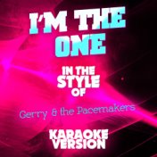 I'm the One (In the Style of Gerry & The Pacemakers) [Karaoke Version] - Single