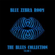 Blue Zebra Room: The Blues Collection, Vol. 5