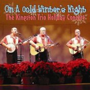 On a Cold Winter Night: The Kingston Trio Holiday Concert