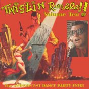 Twistin Rumble!! Vol.10, The Swingin'est Dance Party Ever!