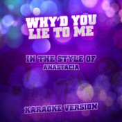 Why'd You Lie to Me (In the Style of Anastacia) [Karaoke Version] - Single