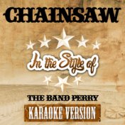 Chainsaw (In the Style of the Band Perry) [Karaoke Version] - Single
